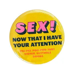 Now That I Have Your Attention Button
