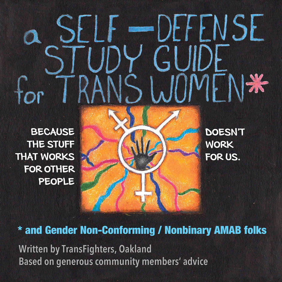 A Self Defense Study Guide for Trans Women and Gender Non-Conforming / Nonbinary AMAB Folks